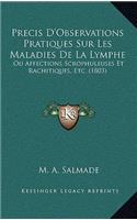 Precis D'Observations Pratiques Sur Les Maladies de La Lymphe