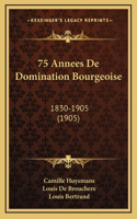 75 Annees De Domination Bourgeoise