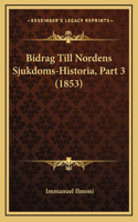 Bidrag Till Nordens Sjukdoms-Historia, Part 3 (1853)