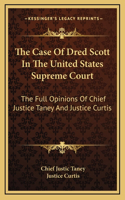 The Case Of Dred Scott In The United States Supreme Court