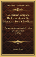Coleccion Completa De Reducciones De Monedas, Peso Y Medidas