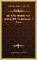 The Bible Mystery And Meaning Of The Teaching Of Jesus