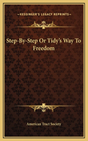 Step-By-Step Or Tidy's Way To Freedom