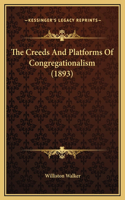 The Creeds And Platforms Of Congregationalism (1893)