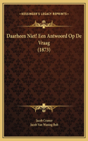 Daarheen Niet! Een Antwoord Op De Vraag (1873)