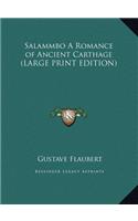 Salammbo a Romance of Ancient Carthage