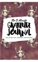 The 5 Minute Gratitude Journal: Day-To-Day Life, Thoughts, and Feelings (6x9 Softcover Journal)