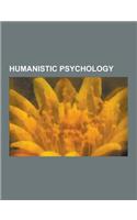 Humanistic Psychology: Bill Swartley, Gestalt Practice, Nude Psychotherapy, Organismic Theory, Paul Rebillot, Primal Integration, Psychosynth(English)