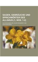 Sagen, Gebrauche Und Sprichworter Des Allgaus; Aus Dem Munde Des Volkes Gesammelt Und Herausgegeben (1, Nos. 1-2 )