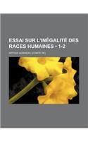 Essai Sur L'Inegalite Des Races Humaines (1-2)