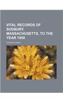 Vital Records of Sudbury, Massachusetts, to the Year 1850