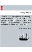 Journal of a Voyage to Australia by the Cape of Good Hope. Six Months in Melbourne, and Return to England by Cape Horn. ... New and Enlarged Edition, with Map, Etc.