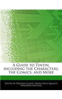 A Guide to Tintin, including the Characters, the Comics, and More