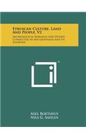 Etruscan Culture, Land And People, V2: Archeological Research And Studies Conducted In San Giovenale And Its Environs