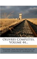 Oeuvres Completes, Volume 44...