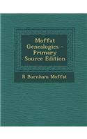 Moffat Genealogies - Primary Source Edition