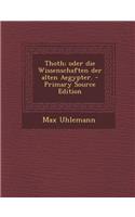 Thoth; Oder Die Wissenschaften Der Alten Aegypter.