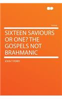 Sixteen Saviours or One? the Gospels Not Brahmanic