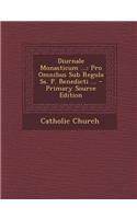 Diurnale Monasticum ...: Pro Omnibus Sub Regula SS. P. Benedicti ...