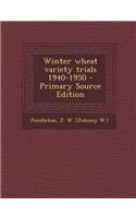 Winter Wheat Variety Trials 1940-1950 - Primary Source Edition