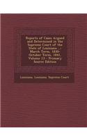 Reports of Cases Argued and Determined in the Supreme Court of the State of Louisiana ...: March Term, 1830-October Term, 1841, Volume 13: (English)