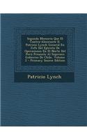 Segunda Memoria Que El Contra-Almirante D. Patricio Lynch General En Jefe del Ejercito de Operaciones En El Norte del Peru Presenta Al Supremo Gobiern