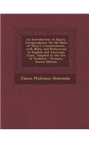 An Introduction to Equity Jurisprudence: On the Basis of Story's Commentaries, with Notes and References to English and American Cases, Adapted to Th: On the Basis of Story's Commentaries, with Notes and References to English and American Cases, Adapted to Th