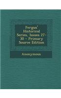 Fergus' Historical Series, Issues 27-30 - Primary Source Edition