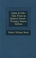 Fables & Folk-Tales from an Eastern Forest - Primary Source Edition