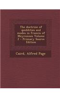 The Doctrine of Quiddities and Modes in Francis of Meyronnes Volume 2 - Primary Source Edition