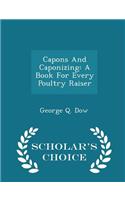 Capons and Caponizing: A Book for Every Poultry Raiser - Scholar's Choice Edition