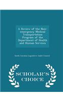 Review of the Non-Emergency Medical Transportation Program of the Department of Health and Human Services - Scholar's Choice Edition