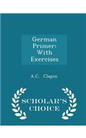 German Primer: With Exercises - Scholar's Choice Edition