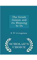 The Greek Genius and Its Meaning to Us - Scholar's Choice Edition
