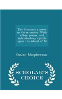 The Dreamer; A Poem in Three Cantos. with Other Poems, and Introductory Epistle Upon the Island of M - Scholar's Choice Edition: (English)