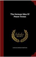 The German Idea Of Peace Terms: (English)