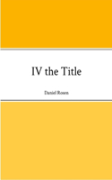 IV the Title