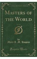 Masters of the World, Vol. 3 of 3 (Classic Reprint)
