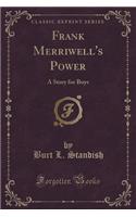 Frank Merriwell's Power: A Story for Boys (Classic Reprint)