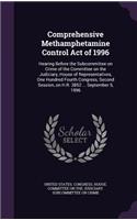 Comprehensive Methamphetamine Control Act of 1996: Hearing Before the Subcommittee on Crime of the Committee on the Judiciary, House of Representatives, One Hundred Fourth Congress, Second Session, o(English)