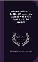 Post Festum and Er Ist Nicht Eifersuchtig / Edited With Notes by W.H. van der Smissen
