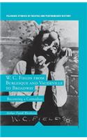 W. C. Fields from Burlesque and Vaudeville to Broadway