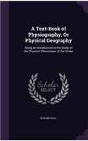 A Text-Book of Physiography, Or Physical Geography
