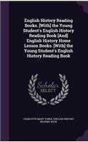 English History Reading Books. [With] the Young Student's English History Reading Book [And] English History Home Lesson Books. [With] the Young Student's English History Reading Book