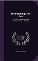 Declining Birth-Rate: Its National and International Significance, Volume 1911, part 1