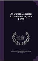 Oration Delivered in Lexington, Ia., July 4, 1838