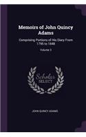 Memoirs of John Quincy Adams: Comprising Portions of His Diary From 1795 to 1848; Volume 3