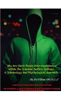Why Are Black People Over-represented within The Criminal Justice System?. A Criminology And Psychological Approach. A Study Between UK Vs US, Is There A Difference between these two countries?
