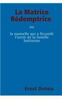 La Matrice Rédemptrice ou la mamelle qui a fécondé l’unité de la famille haïtienne
