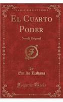 El Cuarto Poder: Novela Original (Classic Reprint)